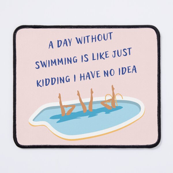Item preview, a day without swimming is like just kidding i have no idea designed and sold by ShopClic.