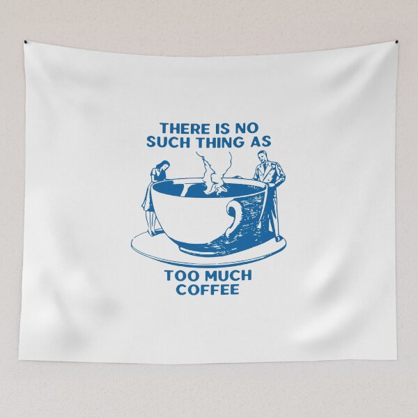 Item preview, There Is No Such Thing As Too Much Coffee, Vintage Retro, Blue designed and sold by anghelapparel.