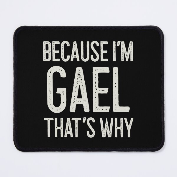 Item preview, Because I’m Gael That’s Why Funny Personalized Name designed and sold by MariosNydras.