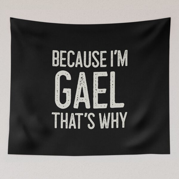 Item preview, Because I’m Gael That’s Why Funny Personalized Name designed and sold by MariosNydras.