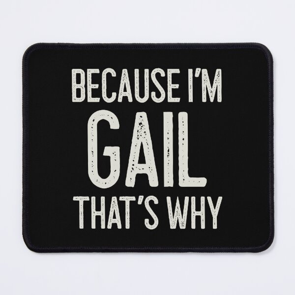 Item preview, Because I’m Gail That’s Why Funny Personalized Name designed and sold by MariosNydras.