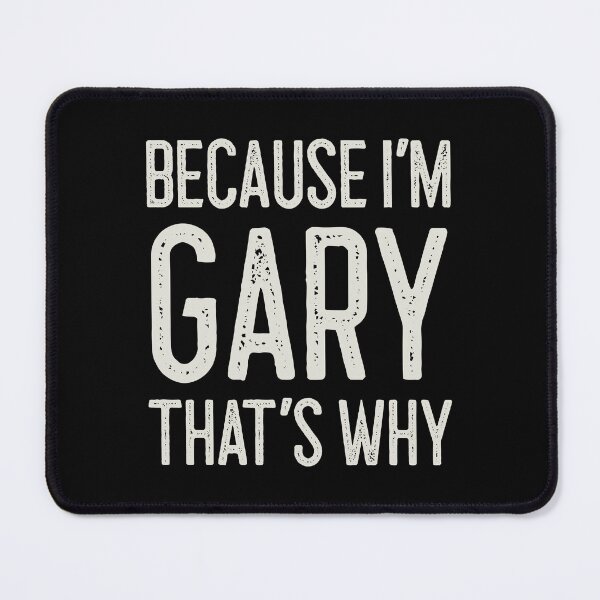 Item preview, Because I’m Gary That’s Why Funny Personalized Name designed and sold by MariosNydras.