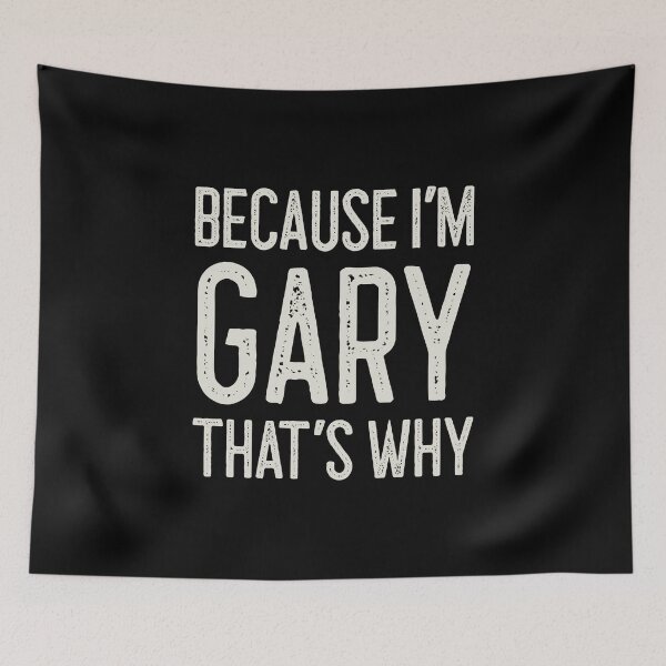 Item preview, Because I’m Gary That’s Why Funny Personalized Name designed and sold by MariosNydras.