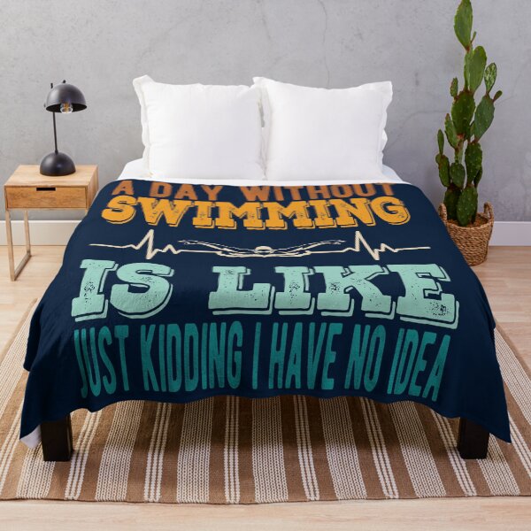 Item preview, A Day Without Swimming Is Like Just Kidding I Have No Idea designed and sold by samah82.