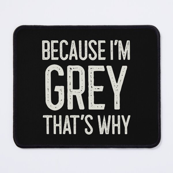 Item preview, Because I’m Grey That’s Why Funny Personalized Name designed and sold by MariosNydras.