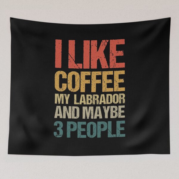 Item preview, I Like Coffee My Labrador and Maybe 3 People, Labrador Lover, Labrador Owner, Vintage Retro Labrador designed and sold by AMINE  ★★★★★.