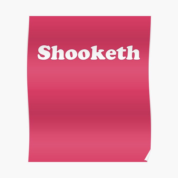 "Shooketh" Poster by TheFeels Redbubble