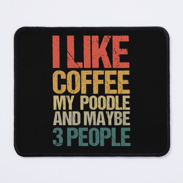Item preview, I Like Coffee My Poodle and Maybe 3 People, Poodle Lover, Poodle Owner, Vintage Retro Poodle designed and sold by AMINE ★★★★★.