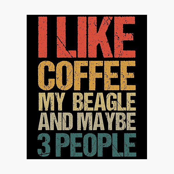 Item preview, I Like Coffee My Beagle and Maybe 3 People, Beagle Lover, Beagle Owner, Vintage Retro Beagle designed and sold by AMINE  ★★★★★.