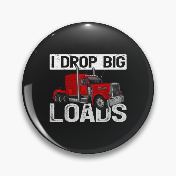 Item preview, I Drop Big Loads Big Rig Truck Driver TShirt63 designed and sold by virnmjan.