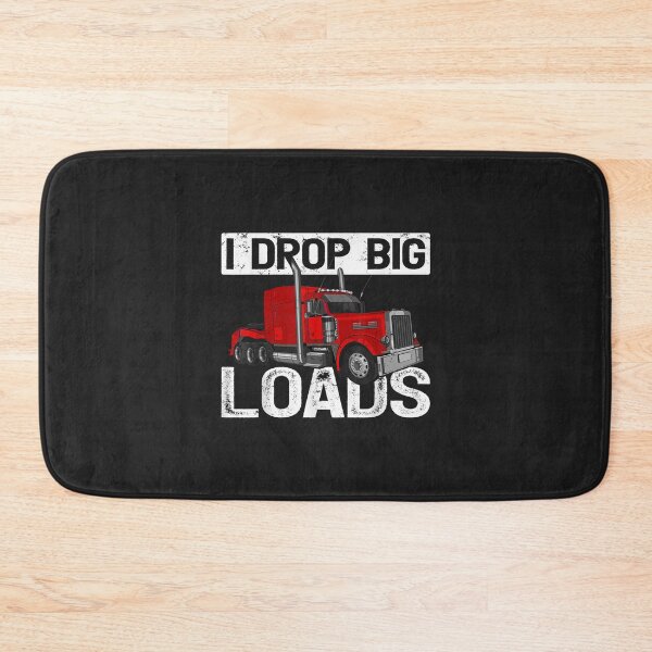 Item preview, I Drop Big Loads Big Rig Truck Driver TShirt63 designed and sold by virnmjan.