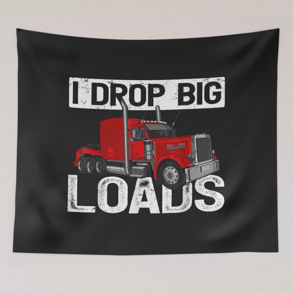 Item preview, I Drop Big Loads Big Rig Truck Driver TShirt63 designed and sold by virnmjan.
