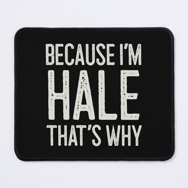 Item preview, Because I’m Hale That’s Why Funny Personalized Name designed and sold by MariosNydras.