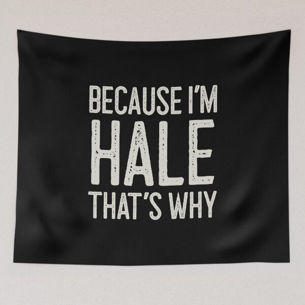 Item preview, Because I’m Hale That’s Why Funny Personalized Name designed and sold by MariosNydras.