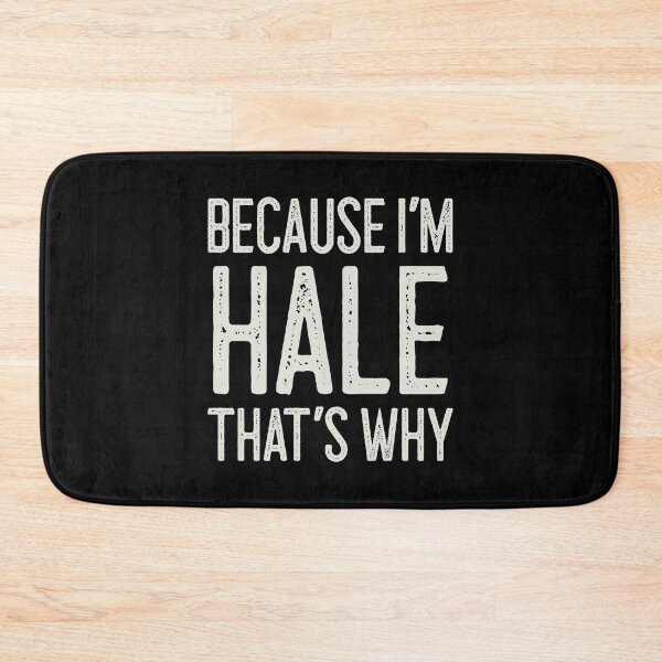 Item preview, Because I’m Hale That’s Why Funny Personalized Name designed and sold by MariosNydras.