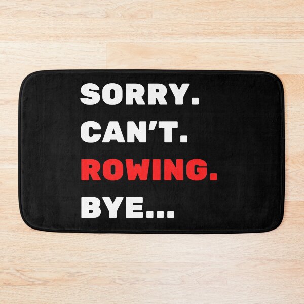 Item preview, Sorry. Can't. Rowing. Bye designed and sold by TheGreenGoat.