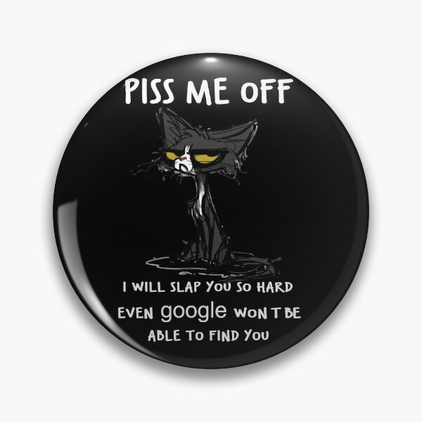 Artikelvorschau, Cat Piss Me Off wird dich so hart schlagen, sogar Google entworfen und verkauft von DeGeo.