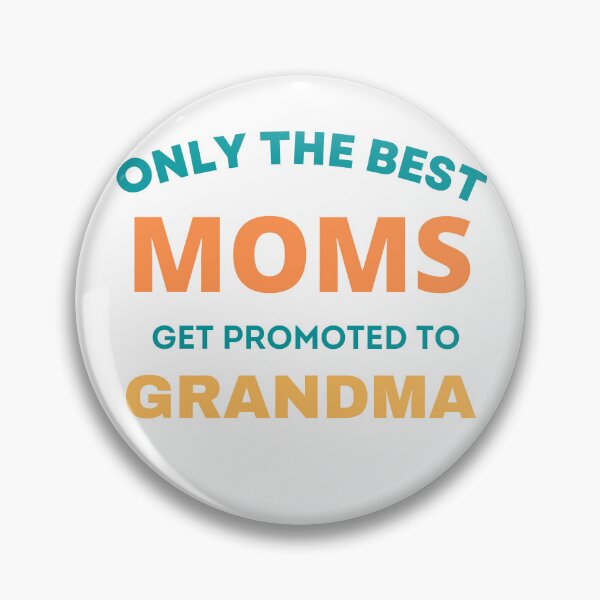 Item preview,  Only the best moms get promoted to grandma  - gifts for grandma  designed and sold by Yaatra.