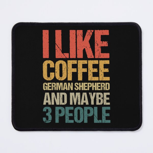 Item preview, I Like Coffee German Shepherd and Maybe 3 People, German Shepherd Lover, German Shepherd Owner, Vintage Retro German Shepherd designed and sold by AMINE ★★★★★.