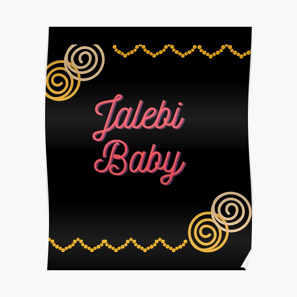 "Jalebi baby " Poster for Sale by NewAgePrintings | Redbubble