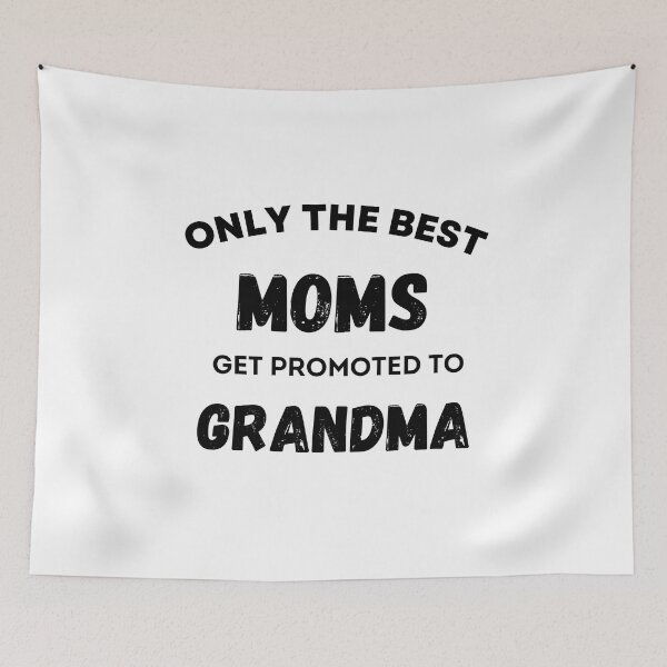 Item preview,  Only the best moms get promoted to grandma  - gifts for grandma  designed and sold by Yaatra.