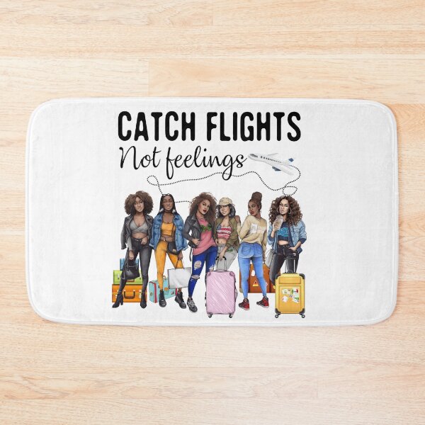 Item preview, Catch Flights Not Feeling Black Girl designed and sold by DeGeo.