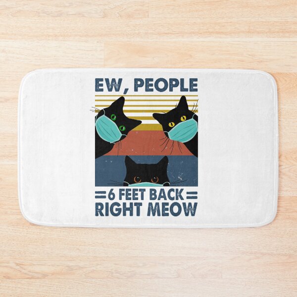 Item preview, Ew, People 6 Feet Back Right Meow designed and sold by DeGeo.