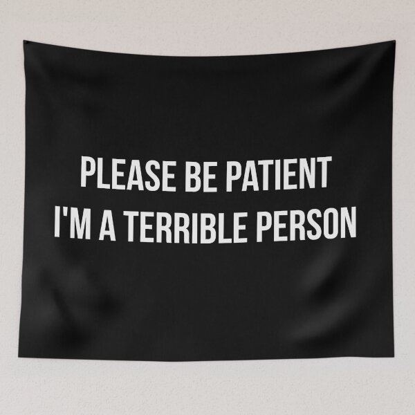 Item preview, Please be patient i'm a terrible person designed and sold by timiart.