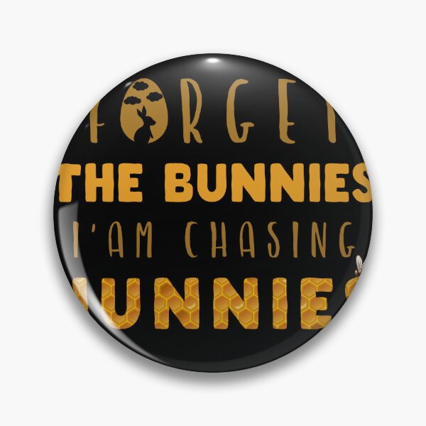 Item preview, Forget The Bunnies I'Am Chasing Hunnies  designed and sold by SlinesStudio.