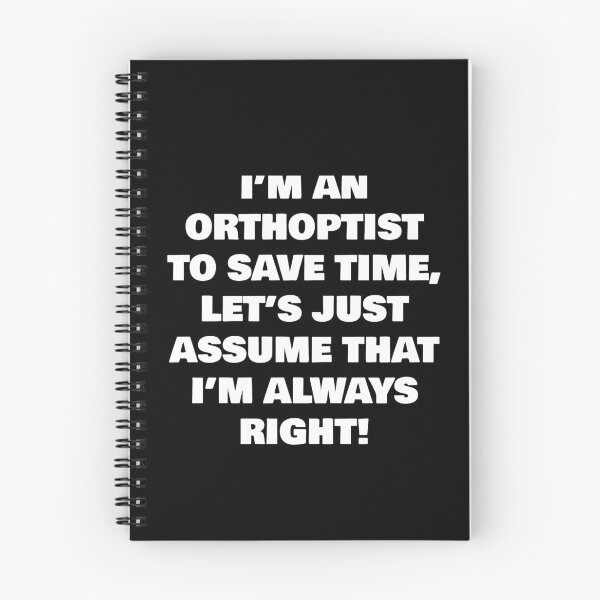 Item preview, I’M AN ORTHOPTIST TO SAVE TIME, LET’S JUST ASSUME THAT I’M ALWAYS RIGHT! designed and sold by joebrad.