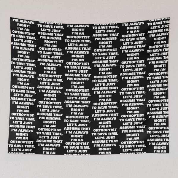 Item preview, I’M AN ORTHOPTIST TO SAVE TIME, LET’S JUST ASSUME THAT I’M ALWAYS RIGHT! designed and sold by joebrad.