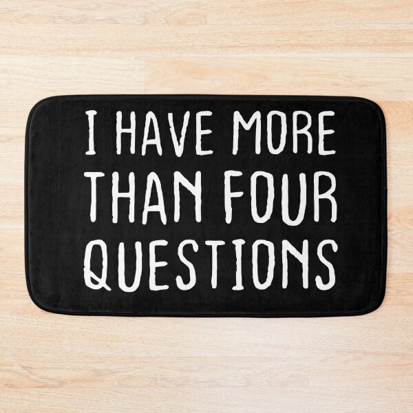 Item preview, I Have More Than Four Questions  designed and sold by SlinesStudio.