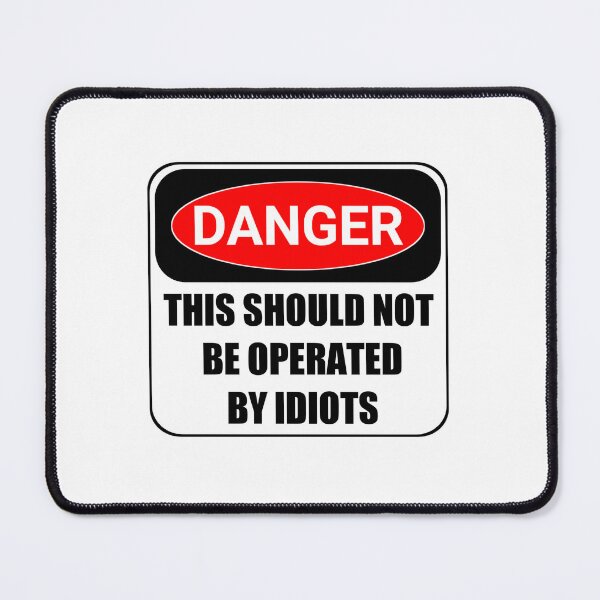 Item preview, Funny danger Warning signs danger this should not be operated by idiots stickers and shirt  designed and sold by cizito.