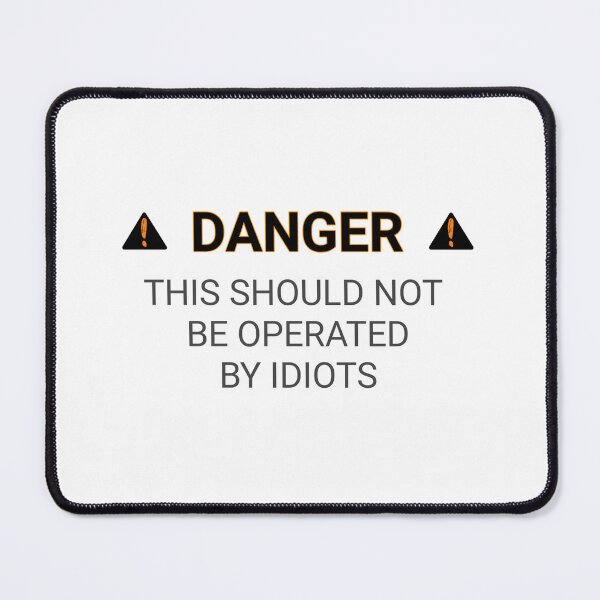 Item preview, Funny danger Warning signs danger this should not be operated by idiots funny signs stickers and shirt  designed and sold by cizito.