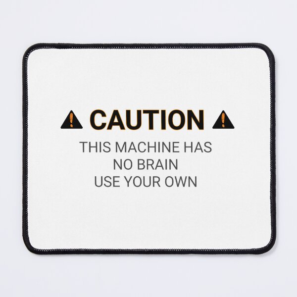 Item preview, Funny danger Warning signs caution this machine has no brain use your own stickers and shirt designed and sold by cizito.