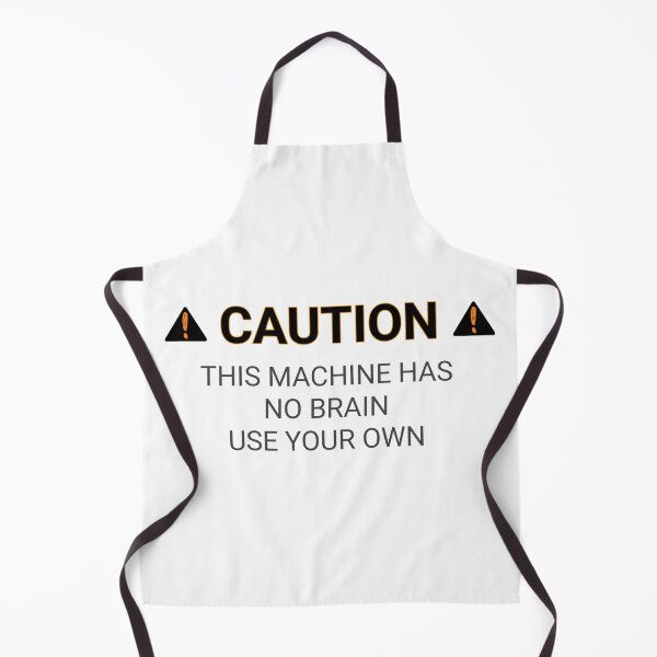 Item preview, Funny danger Warning signs caution this machine has no brain use your own stickers and shirt  designed and sold by cizito.
