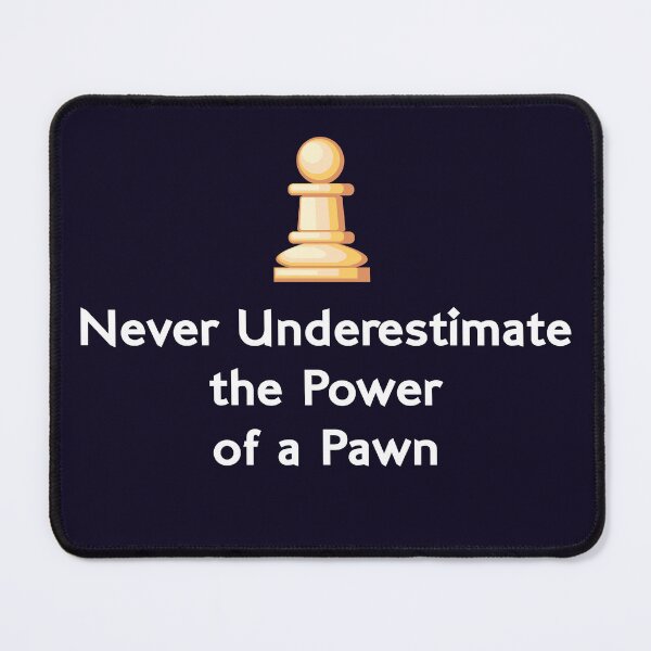 Item preview, Chess Never Underestimate The Power Of A Pawn designed and sold by jaygo.