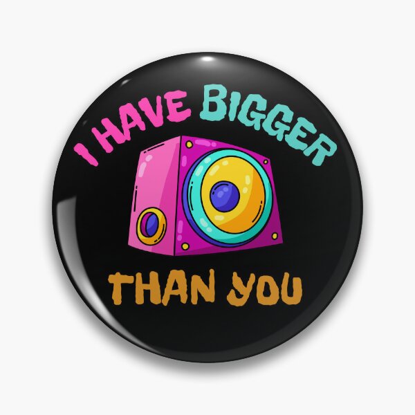 Item preview, I have bigger than you designed and sold by PWD-Design.
