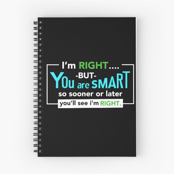 Item preview, Funny Witty Comeback Retort - I'm Right But You Are SMART designed and sold by avataraustin.
