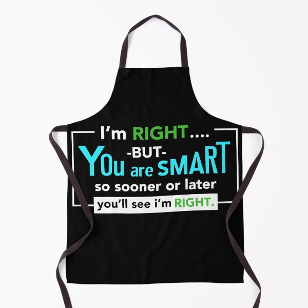 Item preview, Funny Witty Comeback Retort - I'm Right But You Are SMART designed and sold by avataraustin.