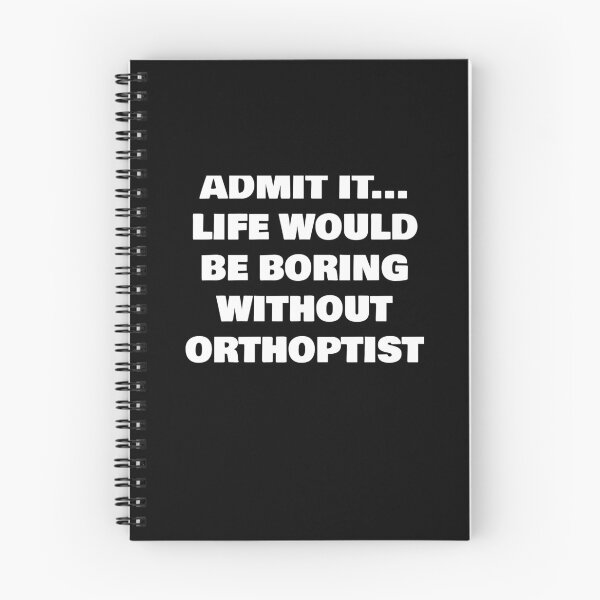 Item preview, ADMIT IT... LIFE WOULD BE BORING WITHOUT ORTHOPTIST designed and sold by joebrad.