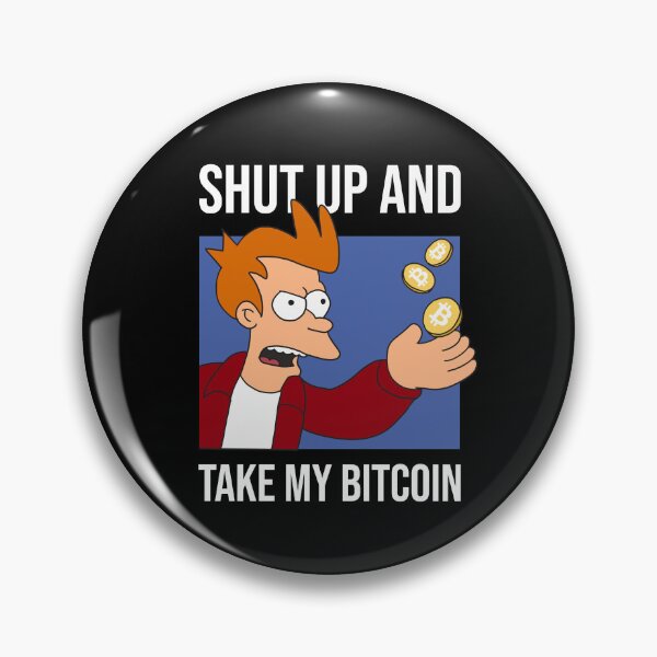 Item preview, Funny Crypto Meme Bitcoin Shut up and take my Bitcoin designed and sold by Annisa Yuwanda.