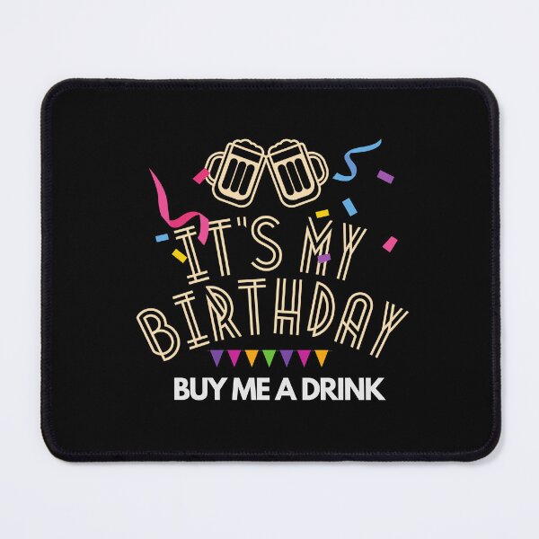 Item preview, It's my birthday , buy me a drink , party celebration my Bday  designed and sold by StairheadStore.