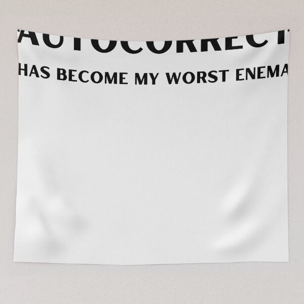Item preview, Autocorrect Has Become My Worst Enema designed and sold by player-502.