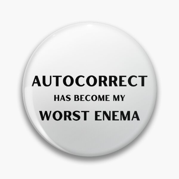Item preview, Autocorrect Has Become My Worst Enema Funny designed and sold by player-502.