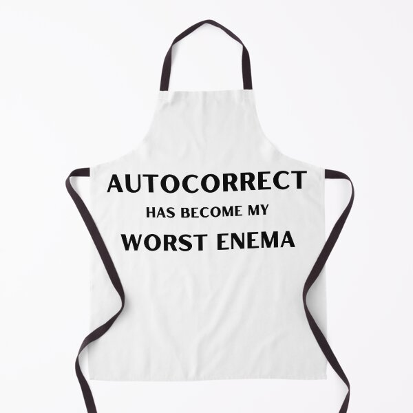 Item preview, Autocorrect Has Become My Worst Enema Funny designed and sold by player-502.