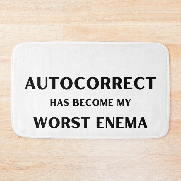 Item preview, Autocorrect Has Become My Worst Enema Funny designed and sold by player-502.