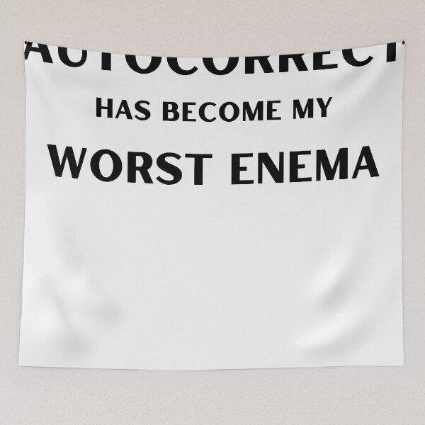Item preview, Autocorrect Has Become My Worst Enema Funny designed and sold by player-502.