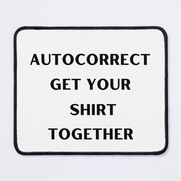 Item preview, Autocorrect Has Become My Worst Enema | get your shirt together designed and sold by player-502.