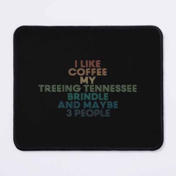 Item preview, I Like Coffee My Treeing Tennessee Brindle And Maybe 3 People designed and sold by kindxinn.